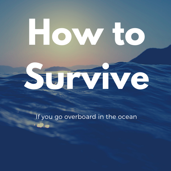 Survival Blog: How to stay afloat if you go overboard
